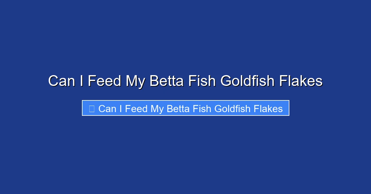 Can I Feed My Betta Fish Goldfish Flakes