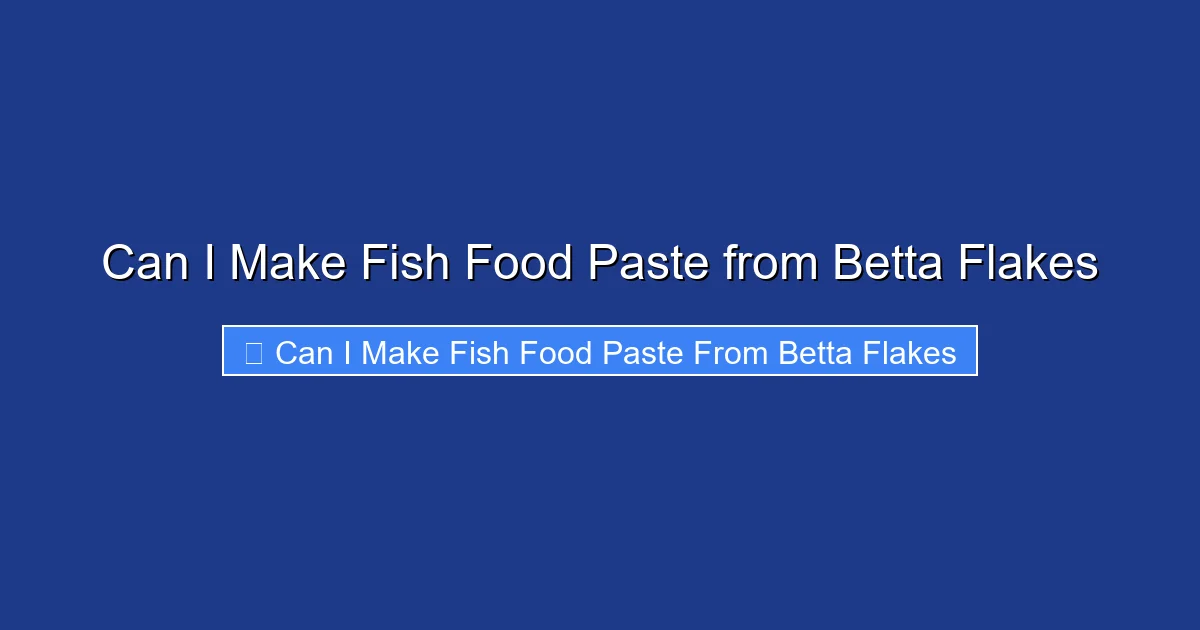 Can I Make Fish Food Paste from Betta Flakes