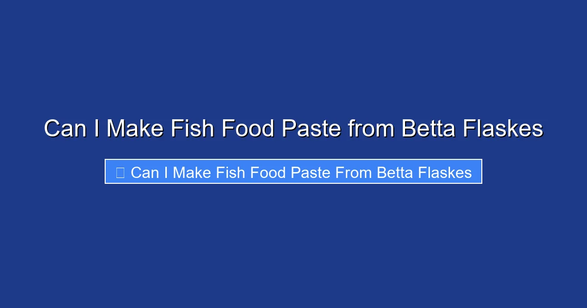 Can I Make Fish Food Paste from Betta Flaskes