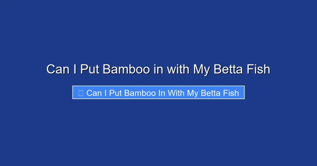 Can I Put Bamboo in with My Betta Fish