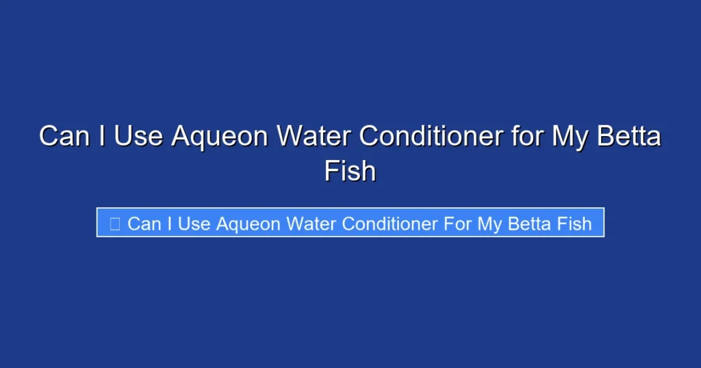 Can I Use Aqueon Water Conditioner for My Betta Fish