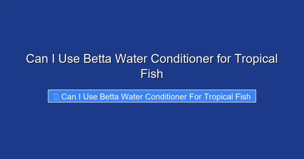 Can I Use Betta Water Conditioner for Tropical Fish