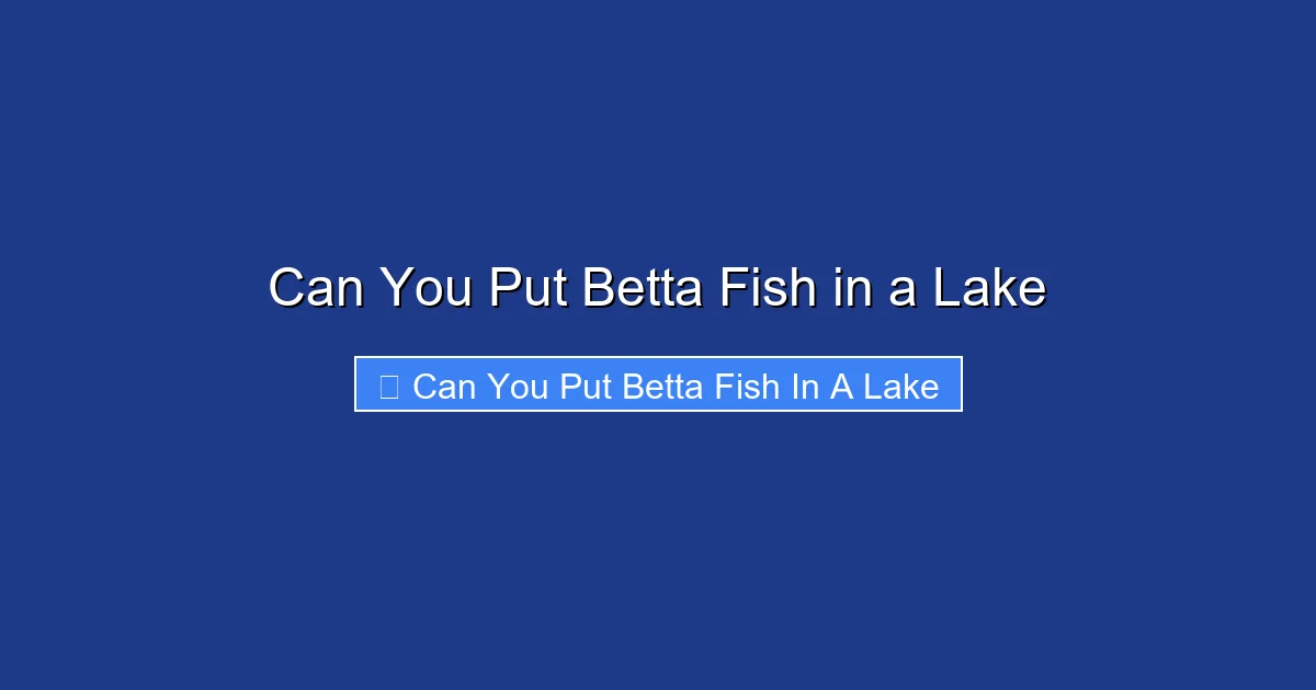 Can You Put Betta Fish in a Lake