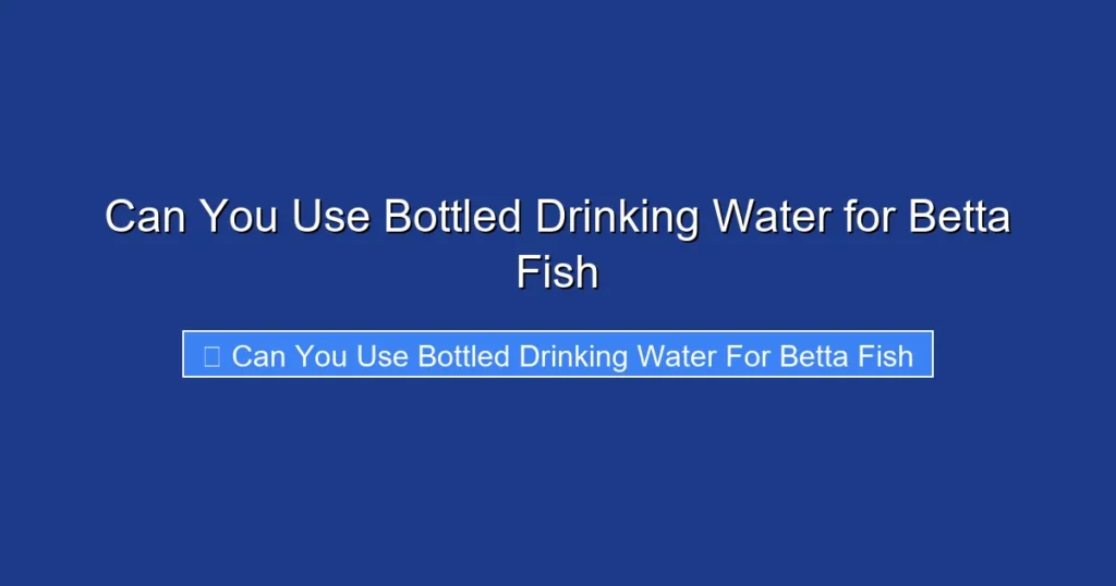 Can You Use Bottled Drinking Water for Betta Fish