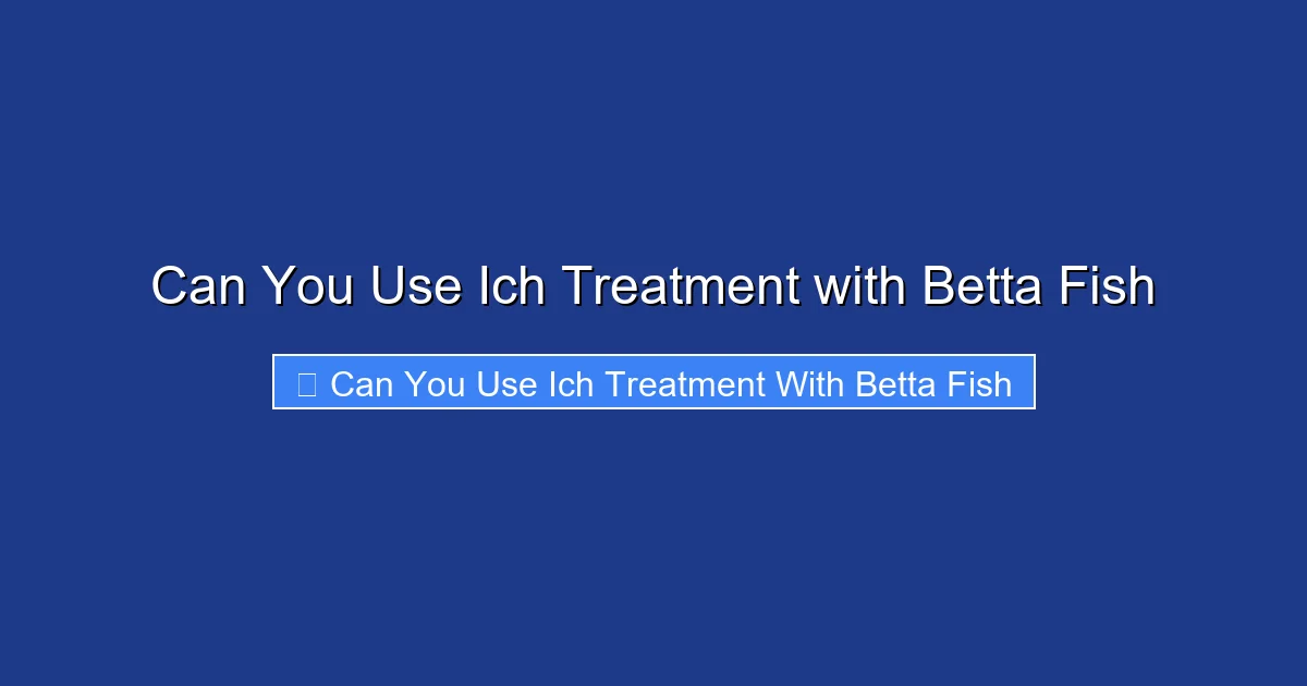 Can You Use Ich Treatment with Betta Fish