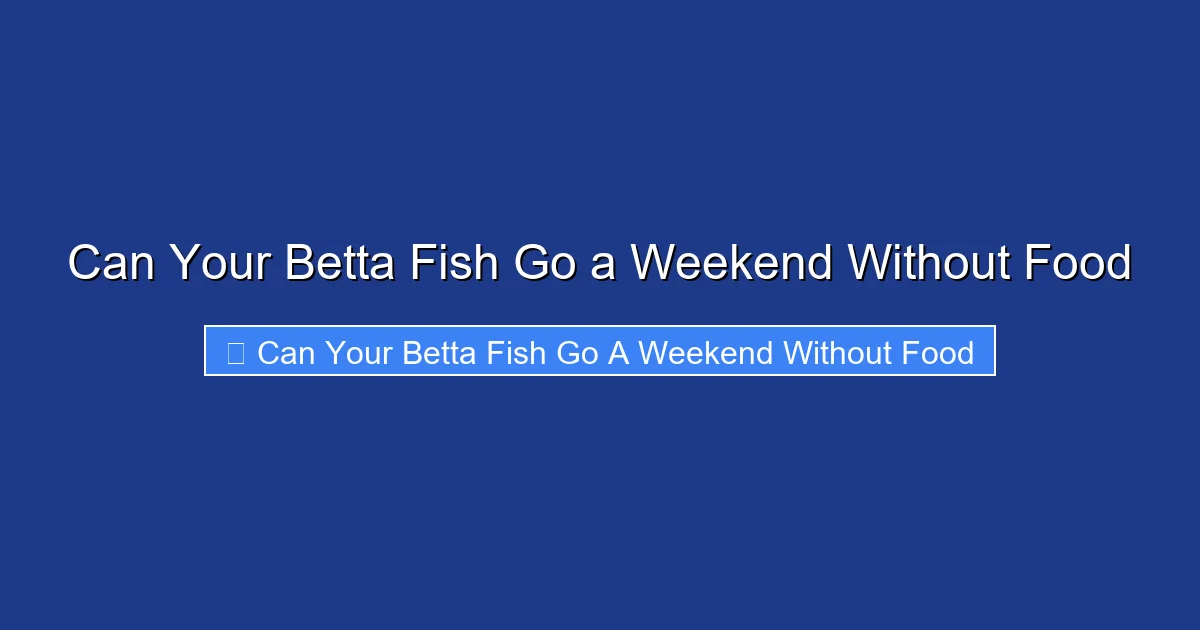 Can Your Betta Fish Go a Weekend Without Food