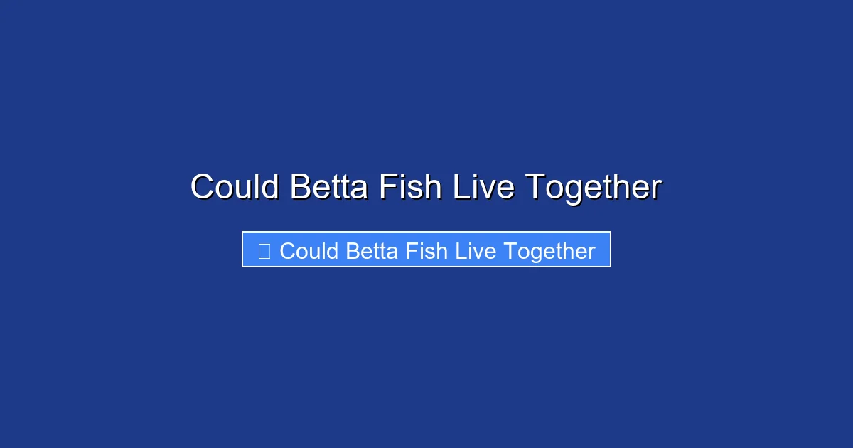 Could Betta Fish Live Together