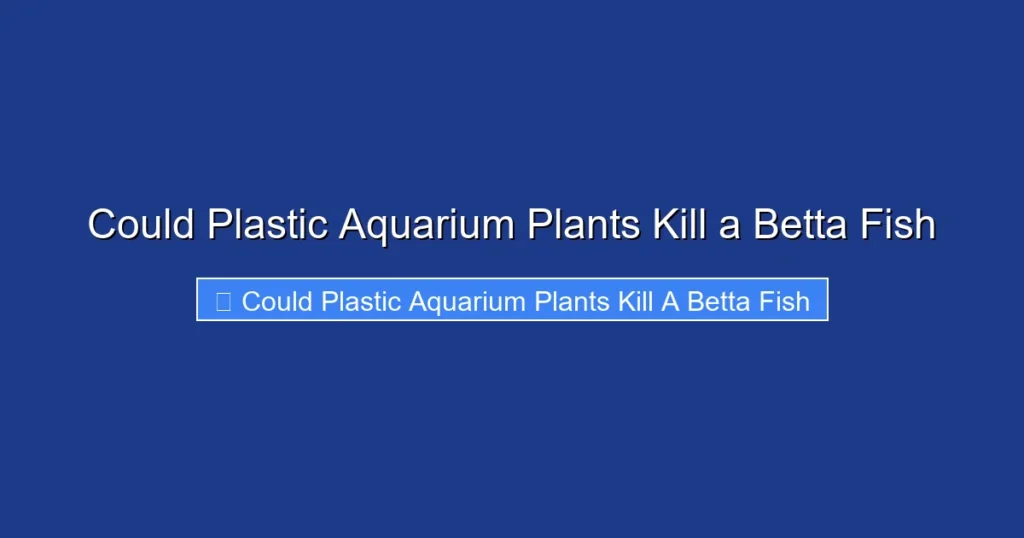 Could Plastic Aquarium Plants Kill a Betta Fish