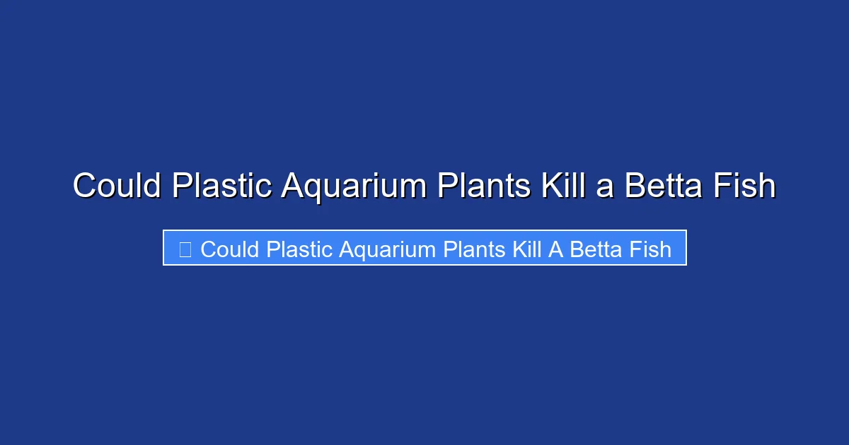 Could Plastic Aquarium Plants Kill a Betta Fish