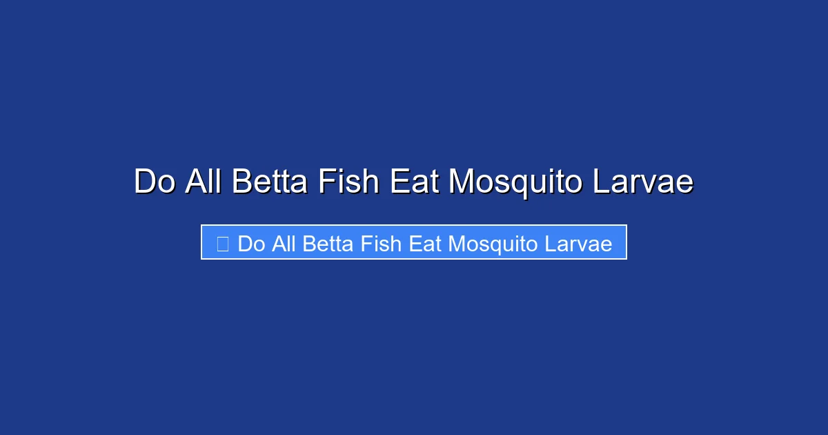 Do All Betta Fish Eat Mosquito Larvae