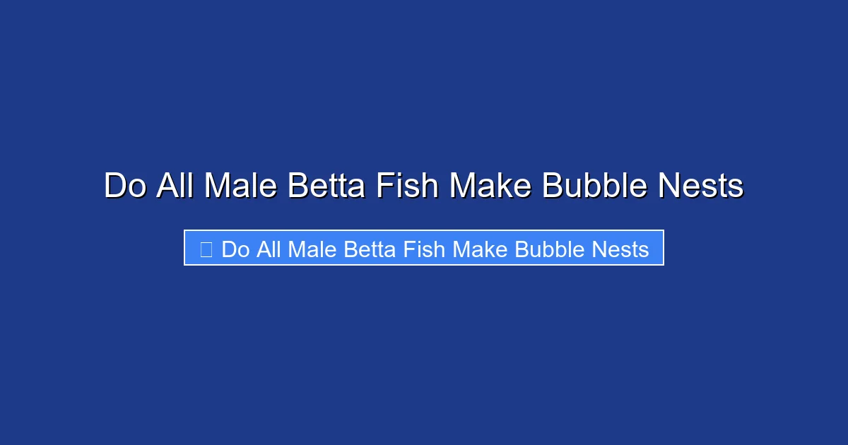 Do All Male Betta Fish Make Bubble Nests