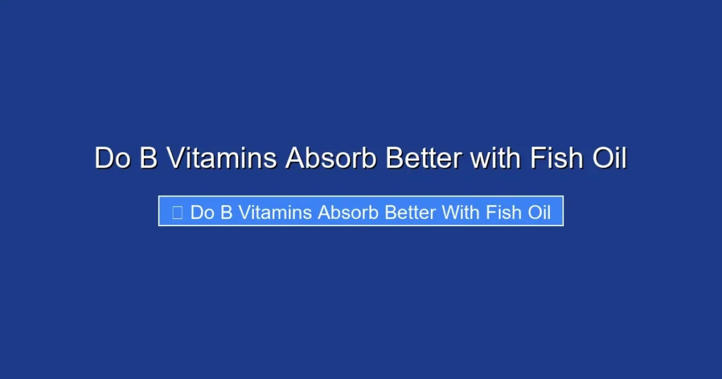 Do B Vitamins Absorb Better with Fish Oil