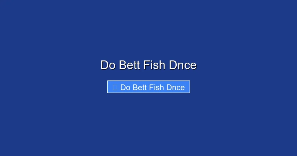 Do Bett Fish Dnce