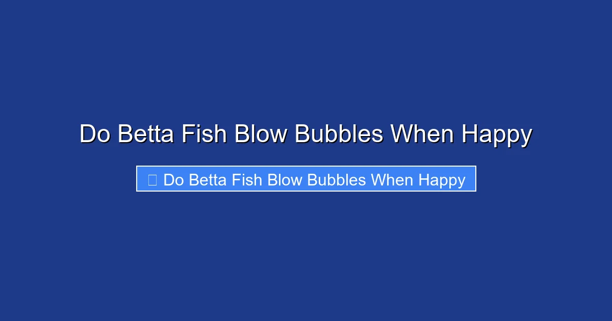 Do Betta Fish Blow Bubbles When Happy