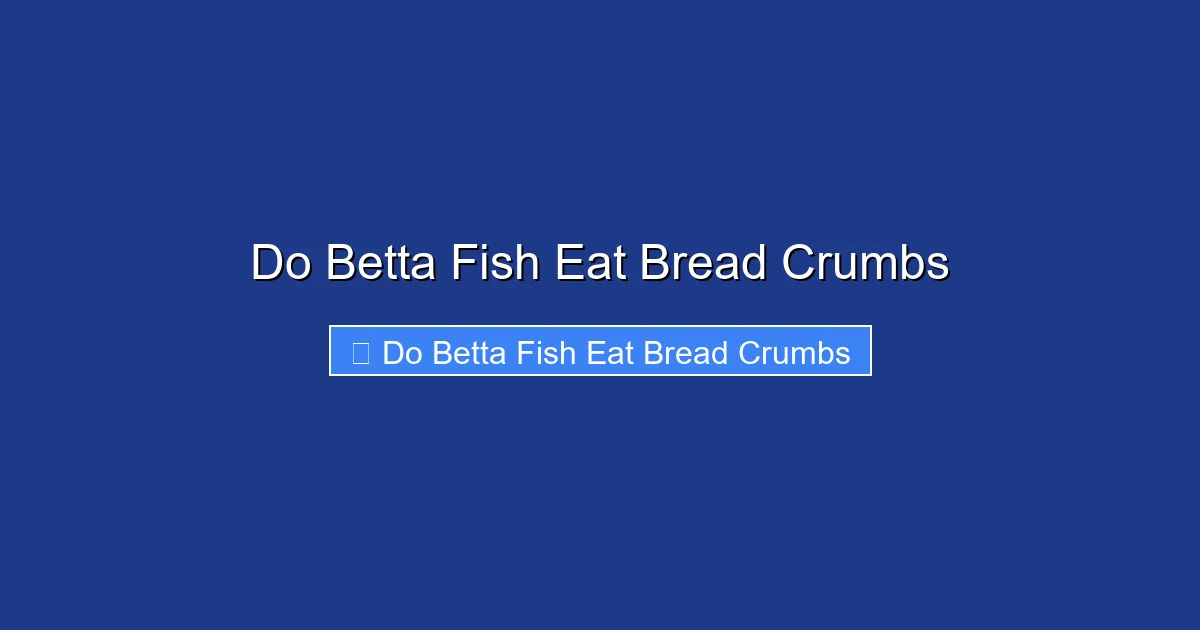 Do Betta Fish Eat Bread Crumbs