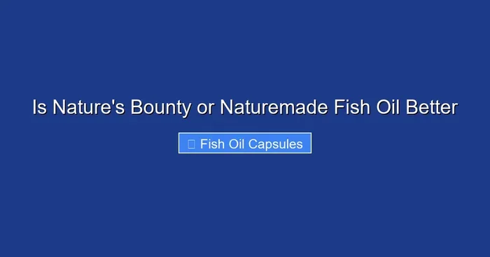Is Nature's Bounty or Naturemade Fish Oil Better