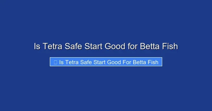 Is Tetra Safe Start Good for Betta Fish