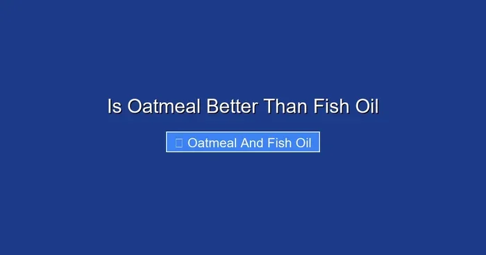 Is Oatmeal Better Than Fish Oil