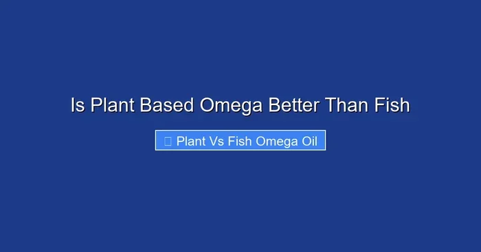 Is Plant Based Omega Better Than Fish